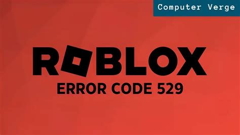 roblox code 529